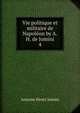 Vie politique et militaire de Napolon by A.H. de Jomini.. 4, Jomini Antoine Henri 