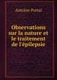 Observations sur la nature et le traitement de l'?pilepsie, Antoine Portal 