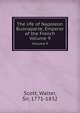 The life of Napoleon Buonaparte, Emperor of the French.. Volume 9, Scott, Walter, Sir, 1771-1832 