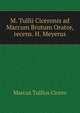 M. Tullii Ciceronis ad Marcum Brutum Orator, recens. H. Meyerus, Marcus Tullius Cicero 