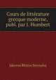 Cours de litterature grecque moderne, publ. par J. Humbert, Iakovos Rhizos Neroulos 