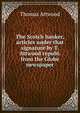 The Scotch banker, articles under that signature by T. Attwood republ. from the Globe newspaper, Thomas Attwood 
