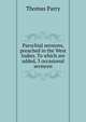 Parochial sermons, preached in the West Indies. To which are added, 3 occasional sermons, Thomas Parry 