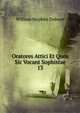 Oratores Attici Et Quos Sic Vocant Sophistae. 13, Dobson William Stephen 