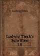 Ludwig Tieck's Schriften, Ludwig Tieck 