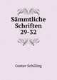 Smmtliche Schriften. 29-32, Gustav Schilling 