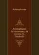 Aristophanis Acharnenses, ex recens. G. Dindorfii, Aristophanis Ranae 