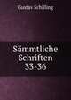 Smmtliche Schriften. 33-36, Gustav Schilling 