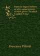 Sopra la lingua italiana ed altro appartenente al buon gusto: To which is added "A sua ., Francesco Villardi 