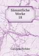Smmtliche Werke. 18, Caroline Pichler 