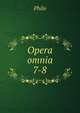 Opera omnia. 7-8, Philo 