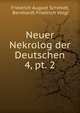 Neuer Nekrolog der Deutschen.. 4, pt. 2, Friedrich August Schmidt, Bernhardt Friedrich Voigt 
