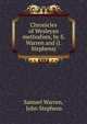 Chronicles of Wesleyan methodism, by S. Warren and (J. Stephens)., Warren, Samuel, 1807-1877 