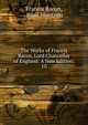 The Works of Francis Bacon, Lord Chancellor of England: A New Edition:. 10, Фрэнсис Бэкон 
