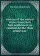 history of the united states from their first settlement as colonies to the close of the war ., The hon. Slama hale 