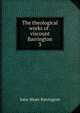 The theological works of . viscount Barrington. 3, John Shute Barrington 