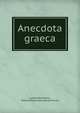 Anecdota graeca, Ludwig Bachmann , Biblioth?que nationale de France 