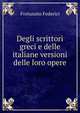Degli scrittori greci e delle italiane versioni delle loro opere, Fortunato Federici 