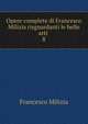 Opere complete di Francesco Milizia risguardanti le belle arti .. 8, Francesco Milizia 