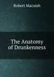 The Anatomy of Drunkenness, Robert Macnish 