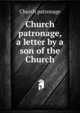 Church patronage, a letter by a son of the Church, Church patronage 