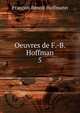 Oeuvres de F.-B. Hoffman. 5, Francois Benoit Hoffmann 