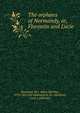 The orphans of Normandy, or, Florentin and Lucie, Sherwood, Mrs. (Mary Martha), 1775-1851,D.F. Robinson &amp; Co. (Hartford, Conn.), publisher 