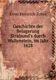 Geschichte der Belagerung Stralsund's durch Wallenstein, im Jahr 1628, Ernst Heinrich Zober 