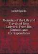 Memoirs of the Life and Travels of John Ledyard: From His Journals and Correspondence, Sparks, Jared, 1789-1866. fmo 