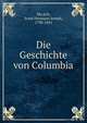 Die Geschichte von Columbia, Mu?nch, Ernst Hermann Joseph, 1798-1841 