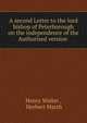 A second Letter to the lord bishop of Peterborough on the independence of the Authorised version ., Henry Walter , Herbert Marsh 