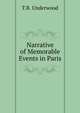 Narrative of Memorable Events in Paris, T.R. Underwood 