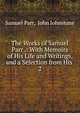 The Works of Samuel Parr .: With Memoirs of His Life and Writings, and a Selection from His .. 2, Samuel Parr, John Johnstone 