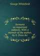 Sermons on important subjects. With a memoir of the author, by S. Drew &c, George Whitefield 