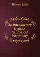 An introductory treatise to physical astronomy, Thomas Luby 