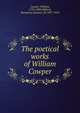 The poetical works of William Cowper, Cowper William 