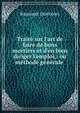 Trait? sur l'art de faire de bons mortiers et d'en bien diriger l'emploi,: ou m?thode g?n?rale ., Raucourt (Antoine) 