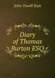Diary of Thomas Burton ESQ, John Towill Rutt 