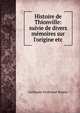 Histoire de Thionville: suivie de divers m?moires sur l'origine etc, Guillaume Ferdinand Teissier 
