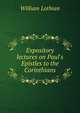 Expository lectures on Paul's Epistles to the Corinthians, William Lothian 