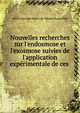 Nouvelles recherches sur l'endosmose et l'exosmose suivies de l'application exp?rimentale de ces ., Rene Joachim Henri de Neons Dutrochet 