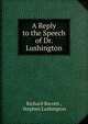 A Reply to the Speech of Dr. Lushington, Richard Barrett , Stephen Lushington 