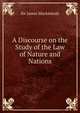 A Discourse on the Study of the Law of Nature and Nations, Sir James Mackintosh 