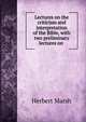 Lectures on the criticism and interpretation of the Bible, with two preliminary lectures on ., Herbert Marsh 