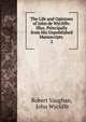 The Life and Opinions of John de Wycliffe: Illus. Principally from His Unpublished Manuscripts .. 2, Robert Vaughan, John Wycliffe 