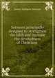 Sermons principally designed to strengthen the faith and increase the devotedness of Christians ., James Haldane Stewart 