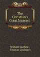 The Christian's Great Interest ., William Guthrie , Thomas Chalmers 