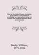 View of the United States, historical, geographical, and statistical; exhibiting, in a convenient form, the natural and artificial features of the several states. 2, Darby, William, 1775-1854 