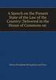 A Speech on the Present State of the Law of the Country: Delivered in the House of Commons on ., Brougham and Vaux, Henry Brougham Baron 