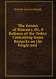 The Genius of Masonry, Or, A Defence of the Order: Containing Some Remarks on the Origin and ., Samuel Lorenzo Knapp 